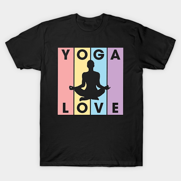 Yoga Love - 4 Colors T-Shirt by snapoutofit